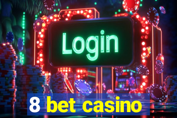 8 bet casino